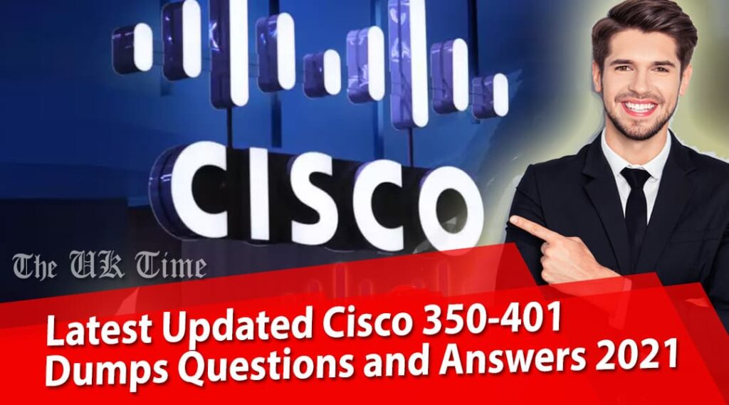 Latest Updated Cisco 350-401 Dumps Questions and Answers 2021