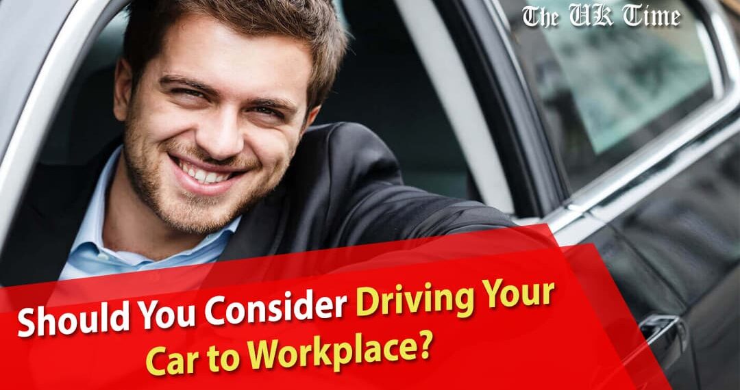 driving your car to workplace