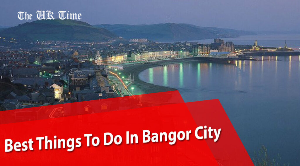 Best Things To Do In Bangor city
