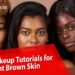Easy Light Brown Skin Makeup Tutorials
