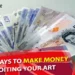 8 Cool Ways To Make Money Exploiting Your Art