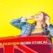Making Your Fashion More Ethical