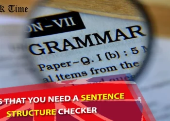 Signs that You Need a Sentence Structure Checker