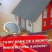 Should I Go To My Bank or a Mortgage Broker When Buying A House?
