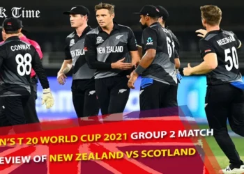 3 Nov Group 2 Match Preview of New Zealand vs Scotland ICC T20 World Cup 2021