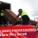 Why You Need Professionals When You Move
