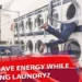 How to Save Energy While Doing Laundry?