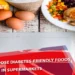 DIABETES-FRIENDLY FOODS