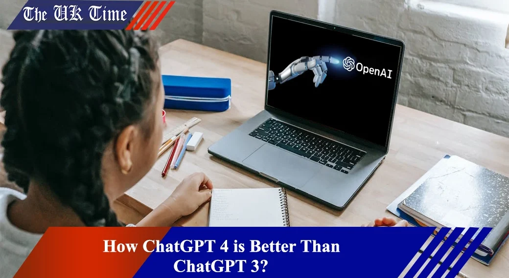 How ChatGPT 4 is Better Than ChatGPT 3?