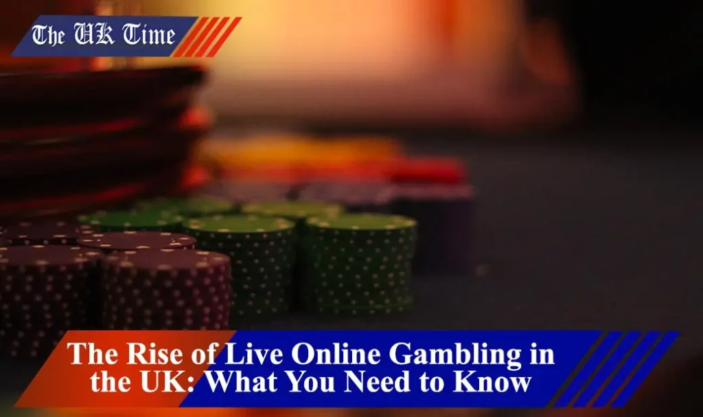 The Rise of Live Online Gambling in the UK