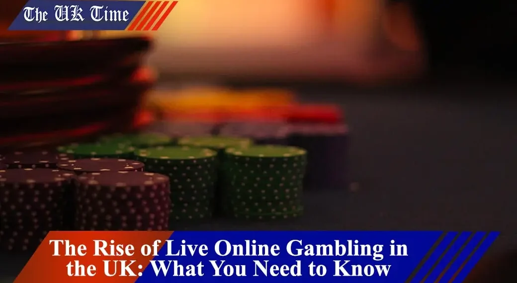 The Rise of Live Online Gambling in the UK