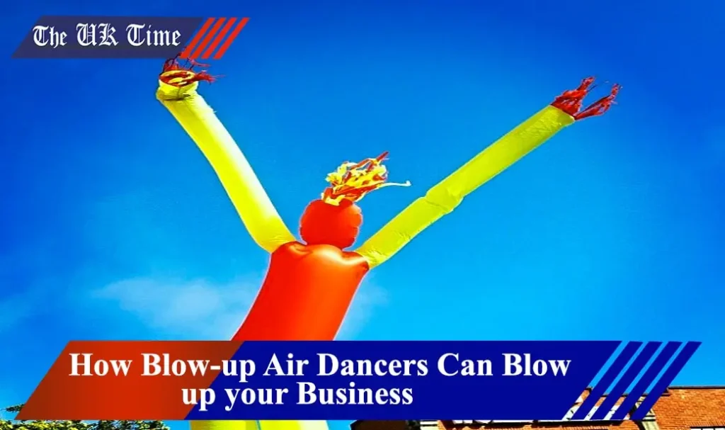 A Game Changer in Local Advertising: How Blow-up Air Dancers Can Blow up your Business