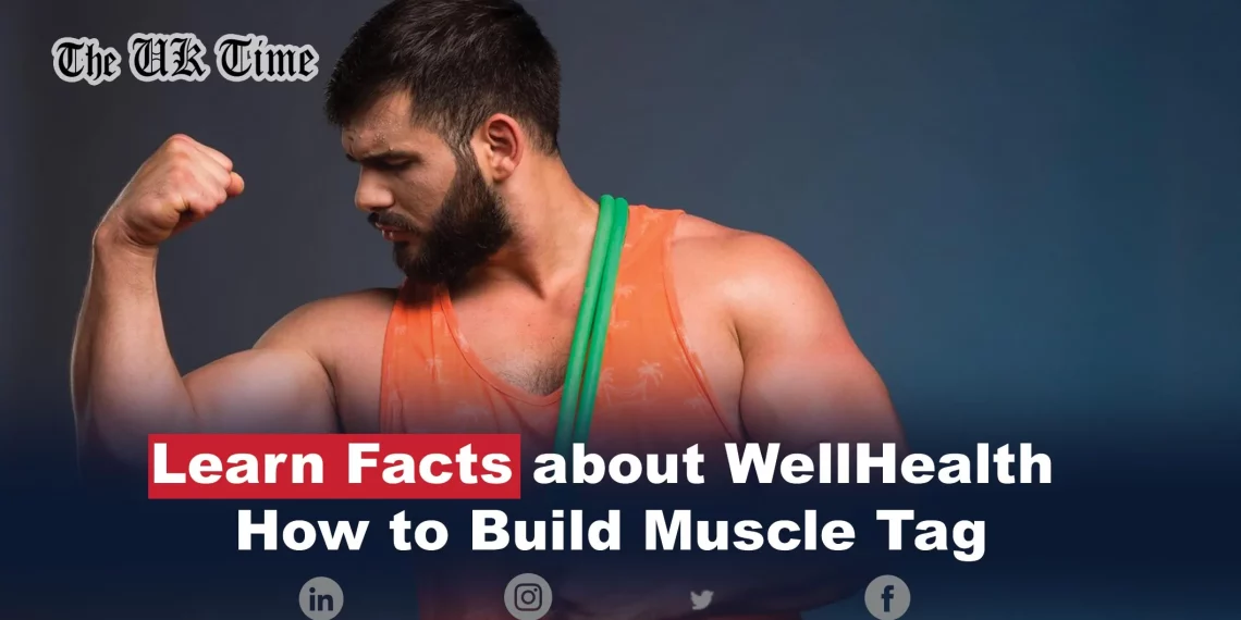 WellHealth How to Build Muscle Tag